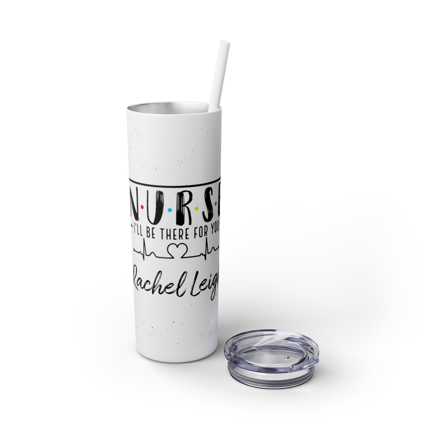Nurse (I'll Be There for You) - Personalized Skinny Tumbler 20oz