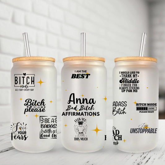 Bad B*tch Affirmations D2 - Personalized Glass Cup 16oz