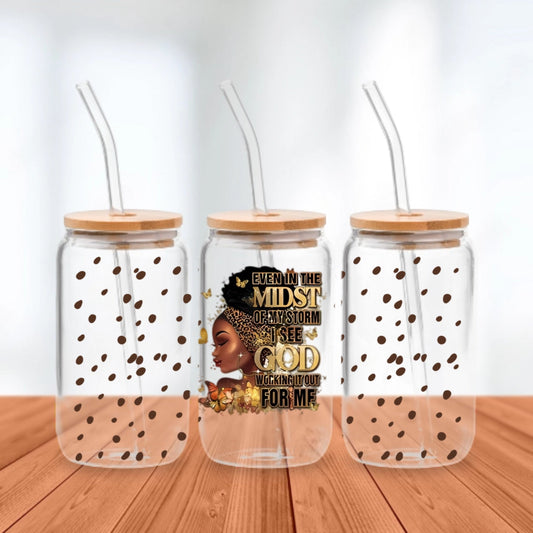Even in the Midst of My Storm - Personalized Glass Cup 16oz