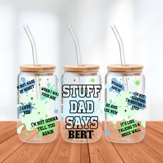 Stuff Dad Says - Personalized Glass Cup 16oz