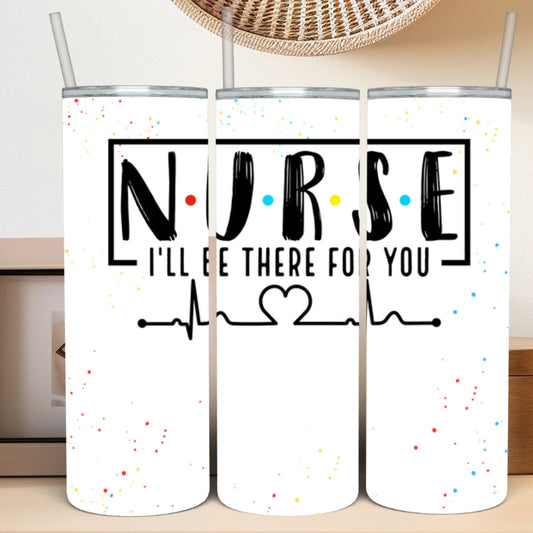 Nurse (I'll Be There for You) - Personalized Skinny Tumbler 20oz
