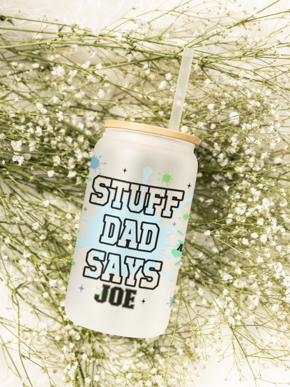 Stuff Dad Says - Personalized Glass Cup 16oz